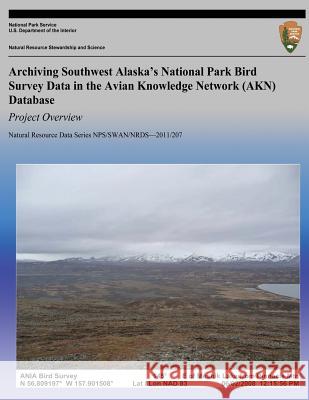 Archiving Southwest Alaska's National Park Bird Survey Data in the Avian Knowledge Network (AKN) Database: Project Overview National Park Service 9781492931515 Createspace - książka