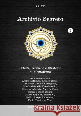 Archivio Segreto n. 4 - Effetti, Tecniche e Strategie di Mentalismo VV.AA. 9781291547986 Lulu.com - książka