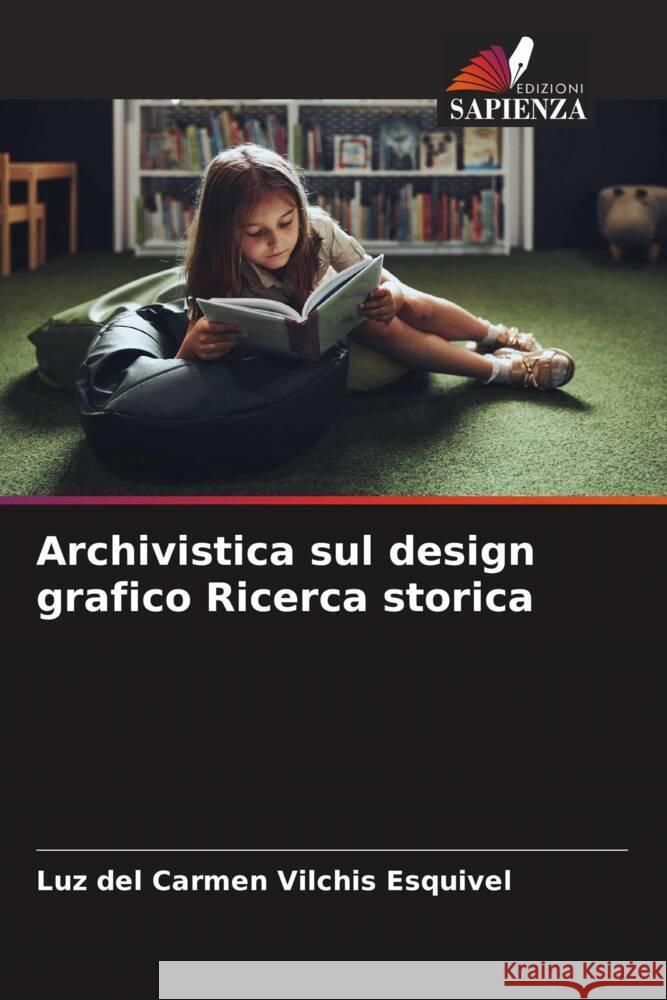 Archivistica sul design grafico Ricerca storica Luz Del Carmen Vilchi 9786206882558 Edizioni Sapienza - książka