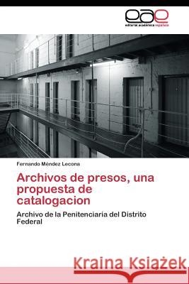 Archivos de presos, una propuesta de catalogacion Méndez Lecona Fernando 9783844347982 Editorial Academica Espanola - książka