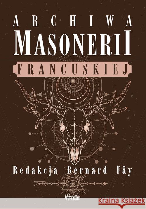 Archiwa masonerii francuskiej Praca zbiorowa 9788365842343 Wektory - książka