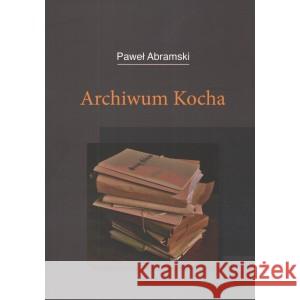 Archiwum Kocha Abramski Paweł 9788389775597 POLSKO-NIEMIECKIE CENTRUM MŁODZIEŻY EUROPEJSK - książka
