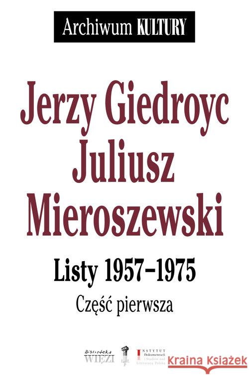 Archiwum Kultury. Listy 1957-1975, cz.1-3 Giedroyc Jerzy Mieroszewski Juliusz 9788362610990 Więź - książka