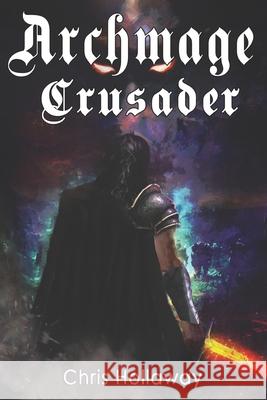 Archmage Crusader Chris Hollaway, Ken Rodgers 9798531411013 Independently Published - książka