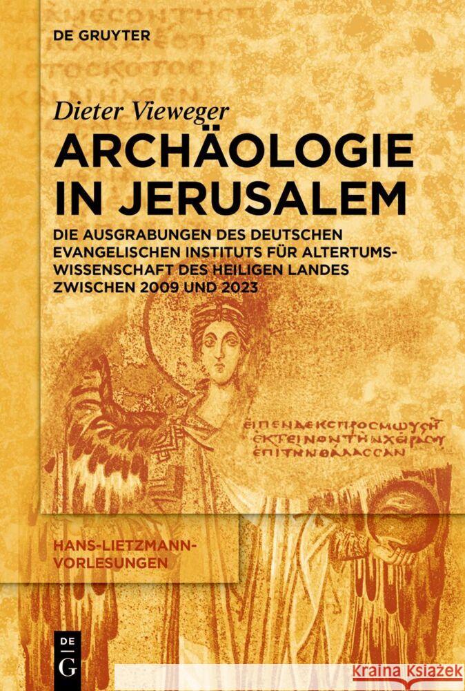 Arch?ologie in Jerusalem: Die Ausgrabungen Des Deutschen Evangelischen Instituts F?r Altertumswissenschaft Des Heiligen Landes Zwischen 2009 Und Dieter Vieweger Katja Soennecken J?rgen Sachs 9783111497822 de Gruyter - książka