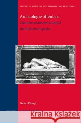 Archäologie offenbart: Cäciliens römisches Kultbild im Blick einer Epoche Tobias Kaempf 9789004270411 Brill - książka