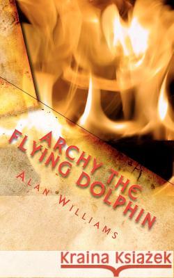 Archy The Flying Dolphin: & The Vampire's Curse Williams, Alan 9781453875315 Createspace - książka