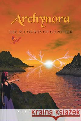 Archynora: The Accounts of G'Anthor Thomas, Bryan 9781475987843 iUniverse.com - książka