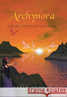 Archynora: The Accounts of G'Anthor Thomas, Bryan 9781475987867 iUniverse.com - książka
