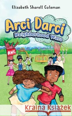 Arci Darci Neighborhood Wars Elizabeth Coleman 9781737753568 Lizbeth Books Publishing - książka