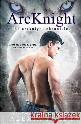 ArcKnight (The ArcKnight Chronicles #1) Alexia Purdy 9781976229183 Createspace Independent Publishing Platform - książka