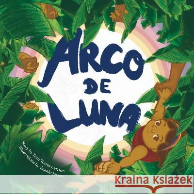 Arco de Luna Trini Torres Carrion Yasmin Jessen  9798986394404 Trinidad Torres Carrion - książka