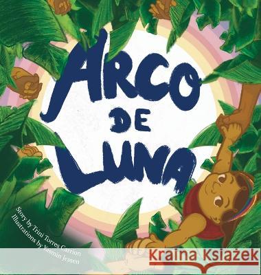 Arco de Luna Trini Torres Carrion Yasmin Jessen  9798986394411 Trinidad Torres Carrion - książka