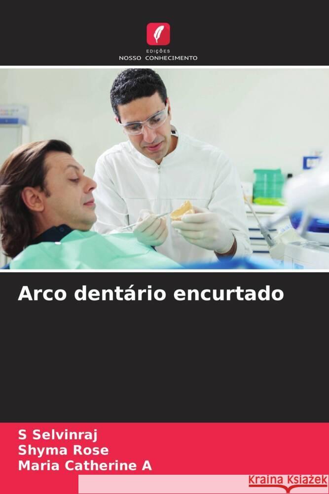 Arco dentário encurtado Selvinraj, S, Rose, Shyma, A, Maria Catherine 9786204418179 Edições Nosso Conhecimento - książka