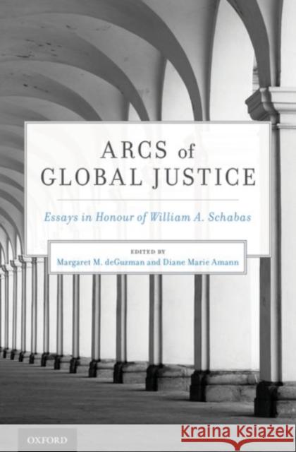 Arcs of Global Justice: Essays in Honour of William A. Schabas William Schabas Margaret M. Deguzman Diane Marie Amann 9780190272654 Oxford University Press, USA - książka