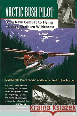 Arctic Bush Pilot Anderson, James 9780945397830 Epicenter Press - książka