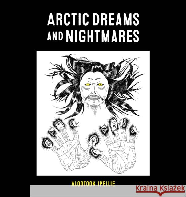 Arctic Dreams and Nightmares Alootook Ipellie 9781772275643 Inhabit Media - książka