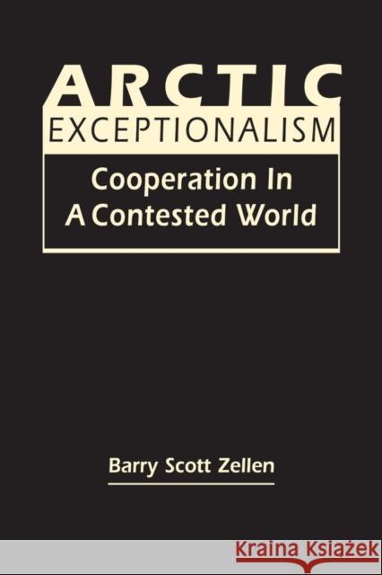 Arctic Exceptionalism: Cooperation in a Contested World Barry Scott Zellen 9781962551106 Lynne Rienner Publishers Inc - książka