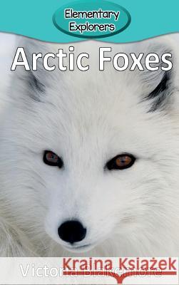 Arctic Foxes Victoria Blakemore 9781947439191 Victoria Blakemore - książka