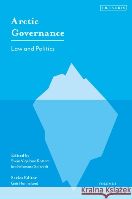 Arctic Governance: Volume 1: Law and Politics Ida Folkestad Soltvedt Svein Vigeland Rottem  9780755601127 I.B. Tauris - książka