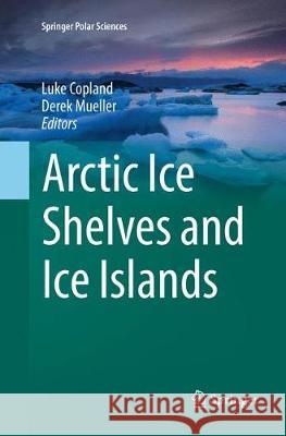 Arctic Ice Shelves and Ice Islands Luke Copland Derek Mueller 9789402414882 Springer - książka