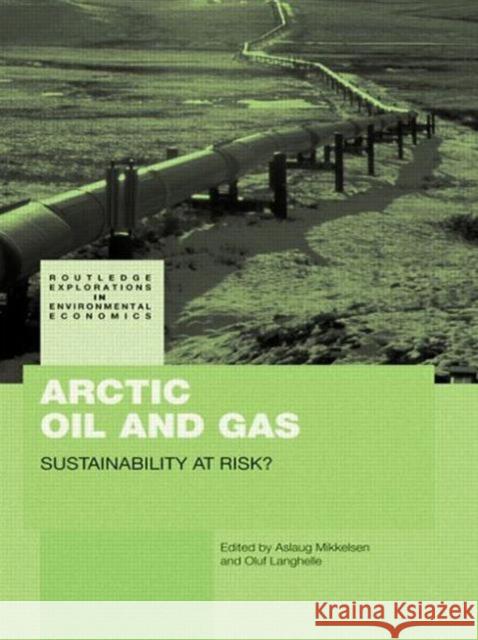 Arctic Oil and Gas: Sustainability at Risk? Mikkelsen, Aslaug 9780415619820 Routledge - książka