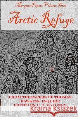 Arctic Refuge: Marquis Papers, Volume Three C. J. Maloney 9781983565458 Createspace Independent Publishing Platform - książka