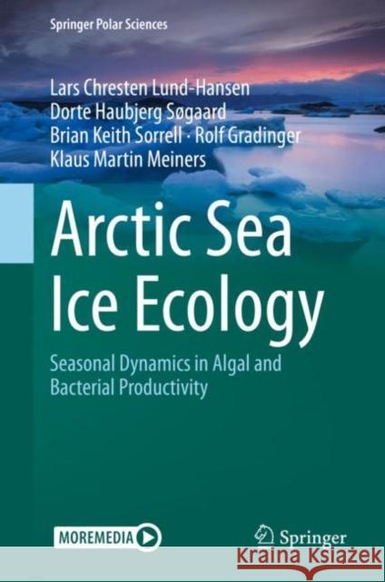 Arctic Sea Ice Ecology: Seasonal Dynamics in Algal and Bacterial Productivity Lund-Hansen, Lars Chresten 9783030374716 Springer - książka