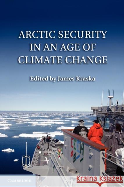 Arctic Security in an Age of Climate Change James Kraska 9781107673670 Cambridge University Press - książka