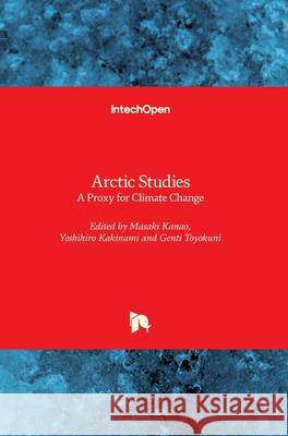 Arctic Studies: A Proxy for Climate Change Masaki Kanao Genti Toyokuni Yoshihiro Kakinami 9781789840995 Intechopen - książka