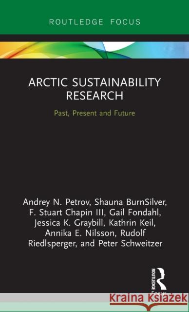 Arctic Sustainability Research: Past, Present and Future Andrey N. Petrov Shauna Burnsilver F. Stuart Chapi 9781138088306 Routledge - książka
