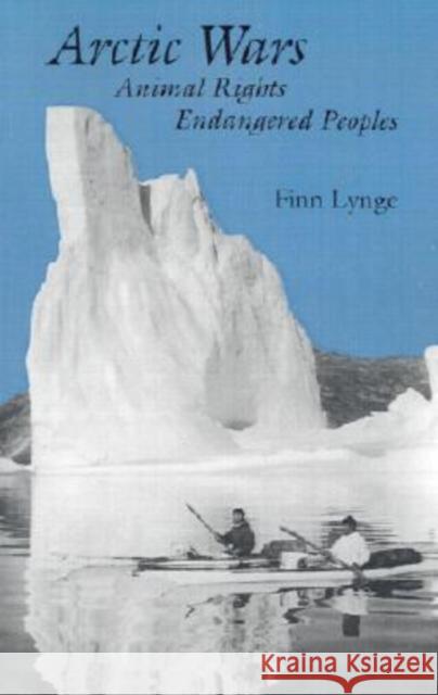 Arctic Wars, Animal Rights, Endangered Peoples Finn. Lynge, Marianne Stenbaek 9781584652441 Dartmouth College Press - książka