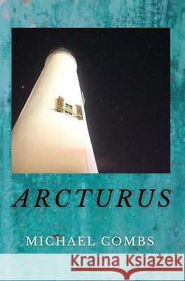 Arcturus Michael Combs 9781735970301 Lost Boy Publishing LLC - książka