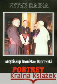 Arcybiskup Bronisław Dąbrowski Portret Raina Peter 9788387689995 Von Borowiecky - książka
