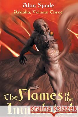 Ardalia: The Flames of the Immolated (Book Three) Alan Spade Thibaut Desio 9781537655598 Createspace Independent Publishing Platform - książka