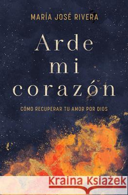 Arde mi corazon Maria Jose Rivera 9798384508878 B & H Espanol - książka