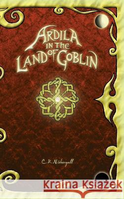 Ardila in the Land of Goblin Christopher Kent Niebergall   9780991853311 Featherlore - książka