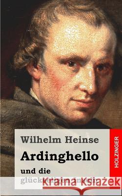 Ardinghello und die glückseligen Inseln Heinse, Wilhelm 9781482558524 Createspace - książka