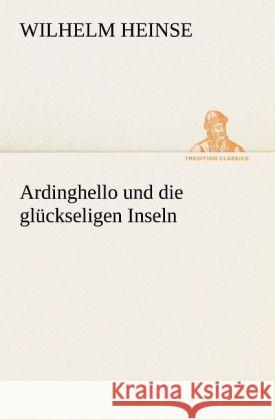 Ardinghello und die glückseligen Inseln Heinse, Wilhelm 9783842468702 TREDITION CLASSICS - książka