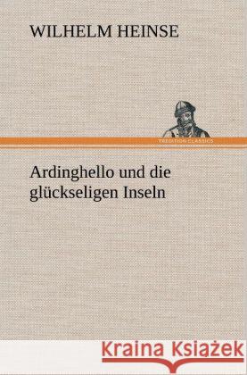 Ardinghello und die glückseligen Inseln Heinse, Wilhelm 9783847251729 TREDITION CLASSICS - książka