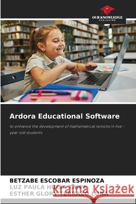 Ardora Educational Software ESCOBAR ESPINOZA, BETZABE, HUISA TAIPE, LUZ PAULA, TERRAZO LUNA, ESTHER GLORY 9786206814993 Our Knowledge Publishing - książka