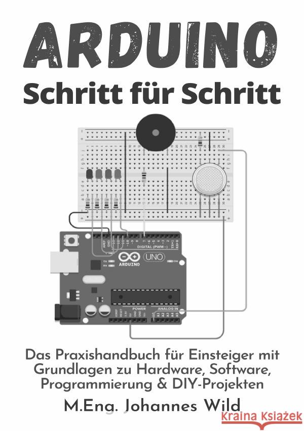 Arduino | Schritt für Schritt Wild, M.Eng. Johannes 9783754972526 epubli - książka