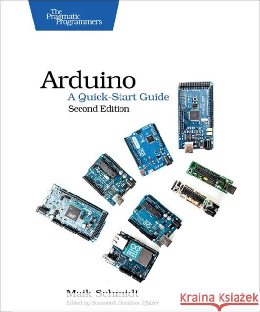 Arduino: A Quick-Start Guide Schmidt, Maik 9781941222249 John Wiley & Sons - książka