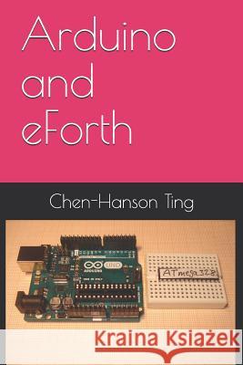 Arduino and eForth Juergen Pintaske Chen-Hanson Ting 9781726868471 Independently Published - książka