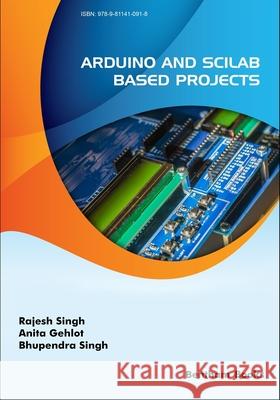 Arduino and Scilab based Projects Rajesh Singh Bhupendra Singh Anita Gehlot 9789811410918 Bentham Science Publishers - książka