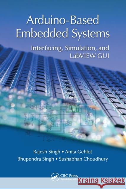 Arduino-Based Embedded Systems: Interfacing, Simulation, and LabVIEW GUI Rajesh Singh Anita Gehlot Bhupendra Singh 9780367572686 CRC Press - książka