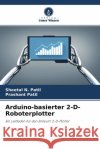 Arduino-basierter 2-D-Roboterplotter Patil, Sheetal N., Patil, Prashant 9786204646367 Verlag Unser Wissen