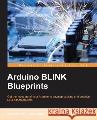 Arduino BLINK Blueprints Shah, Samarth 9781785284182 Packt Publishing - książka