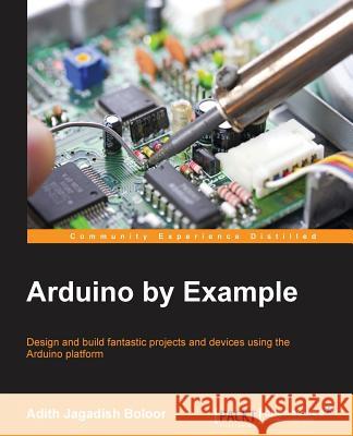 Arduino by Example Adith Jagadish Boloor 9781785289088 Packt Publishing - książka