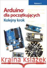 Arduino dla początkujących. Kolejny krok. wyd.2 Monk Simon 9788328375482 Helion - książka